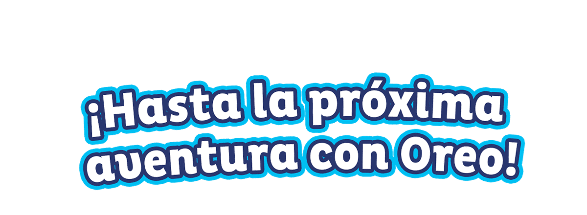 Hasta la proxima aventura con oreo!